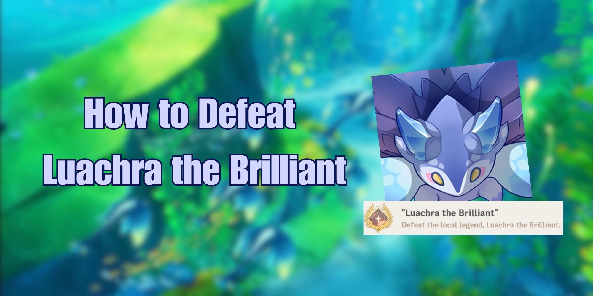 Genshin Impact- How to Find and Defeat Luachra the Brilliant (Fontaine Local Legend)