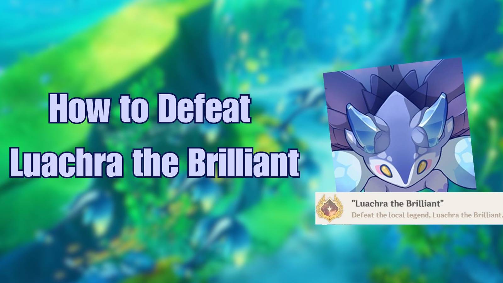 Genshin Impact- How to Find and Defeat Luachra the Brilliant (Fontaine Local Legend)