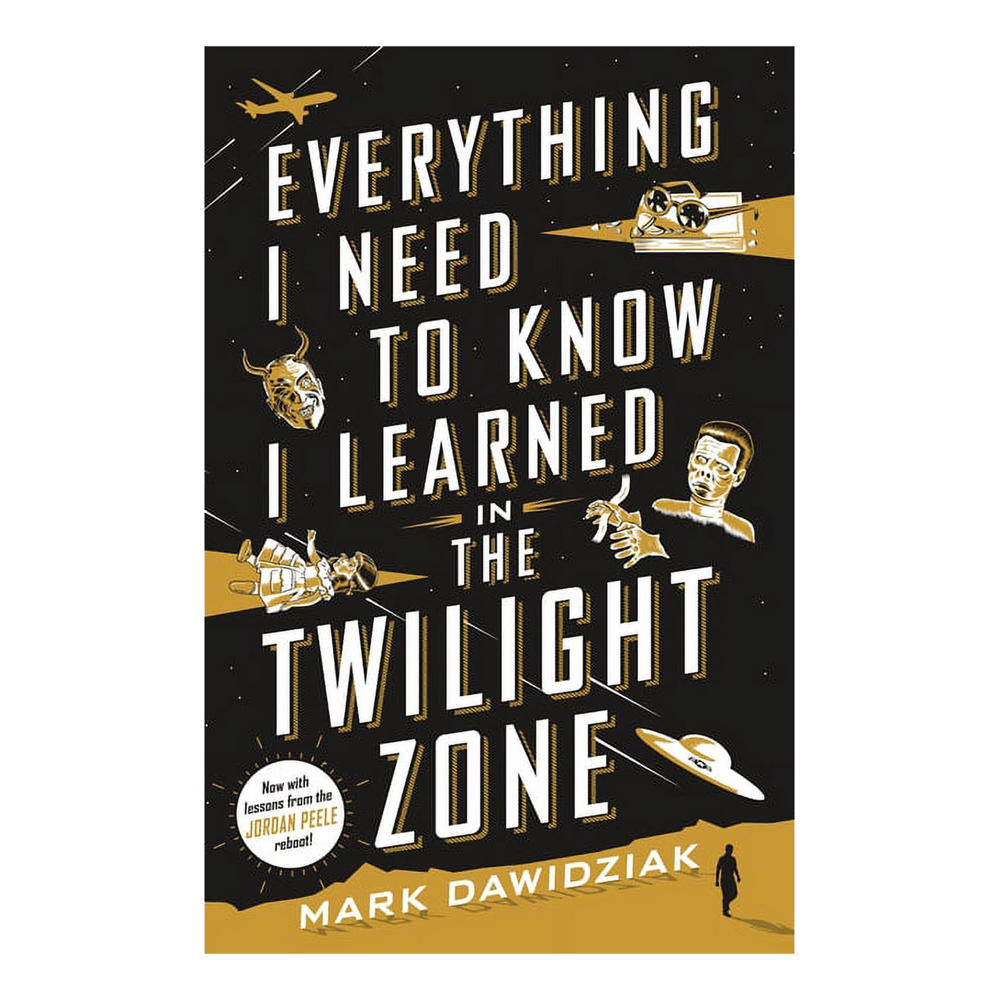 The Twilight Zone Everything I Need to Know I Learned in the Twilight Zone book