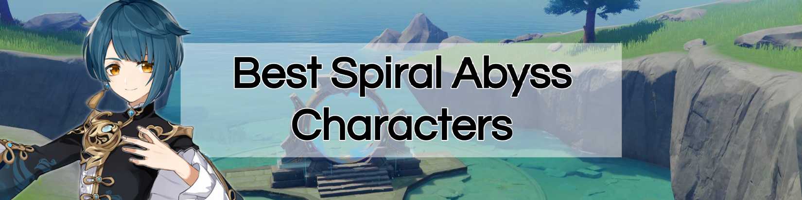 xingqiu superimposed over a picture of musk reef and the portal to the spiral abyss with text that says best spiral abyss characters - Genshin impact 