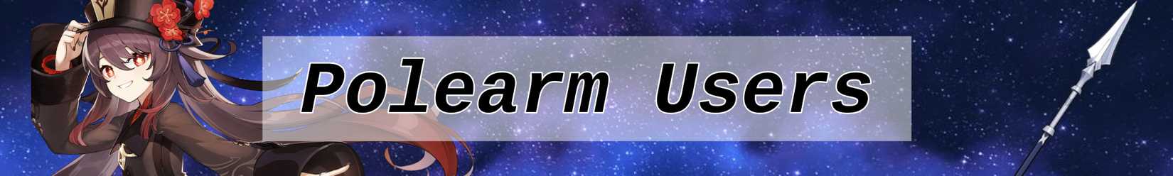 hu tao and a beginners protector superimposed over a starry Genshin impact sky with text that says Polearm users