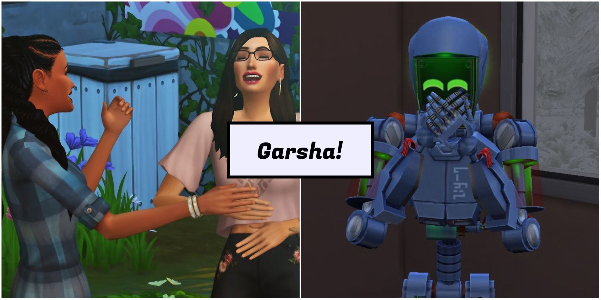 Garsha is the Simlish word for That's Funny!