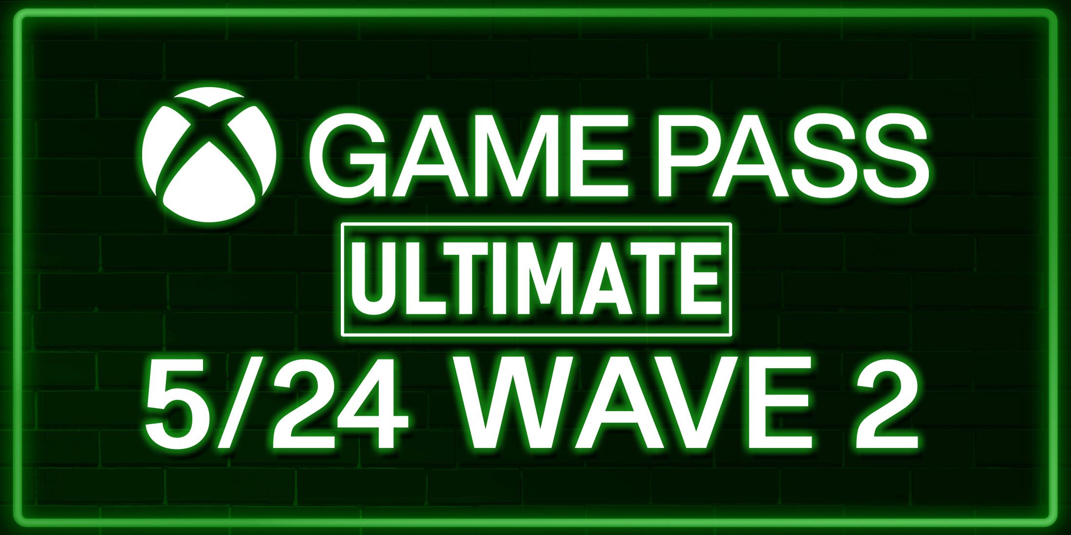 Xbox Game Pass Ultimate May 2024 Wave 2 Games Green Neon Sign on dark brick wall composite