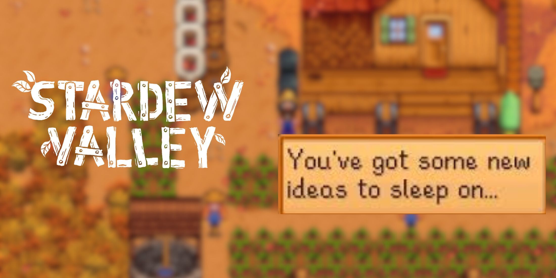 What Does 'You've Got Some New Ideas to Sleep on' Mean in Stardew Valley