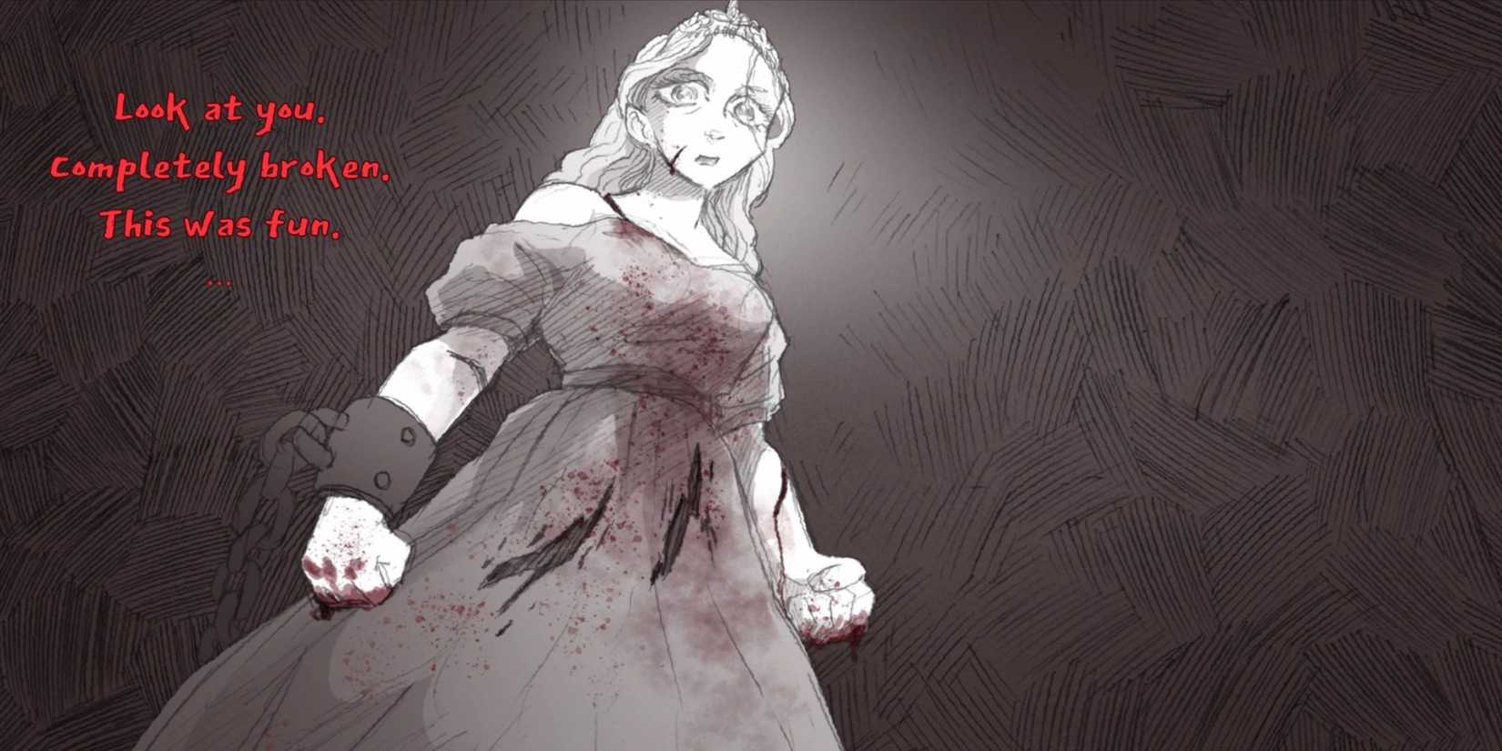 A princess standing over the player, covered in blood with her fists clenched, the writing says 'Look at you, completely broken. This was fun.'