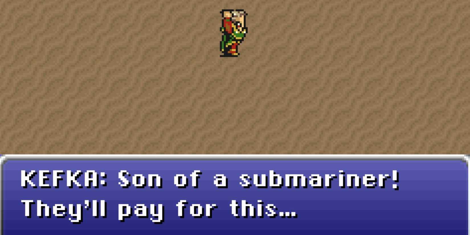 Son of a Submariner, said by Kefka in Final Fantasy 6