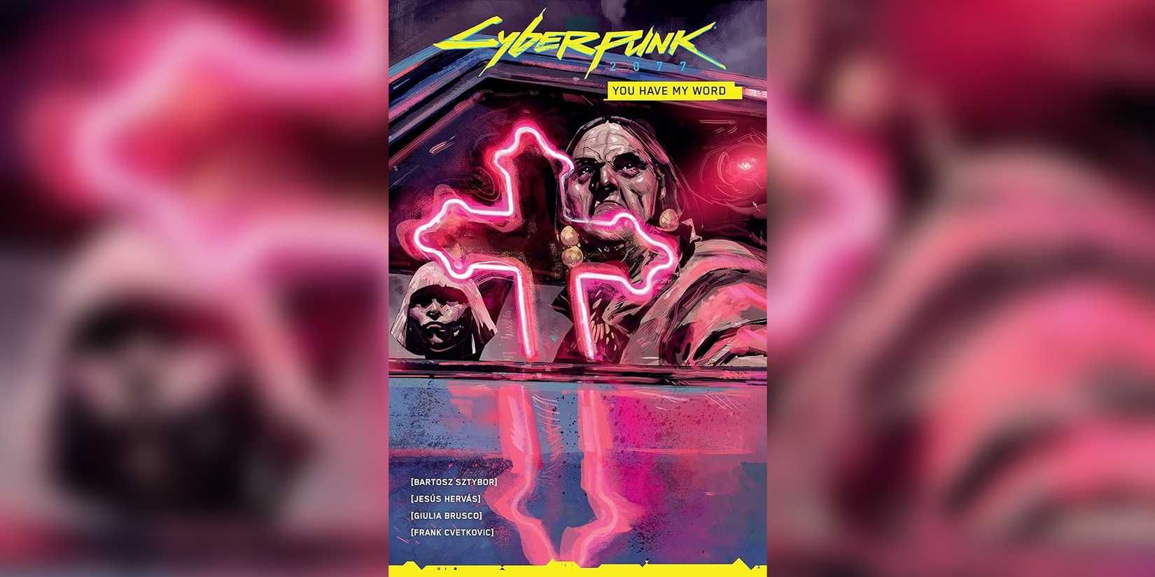 Every Cyberpunk 2077 Comic Series You Have My Word
