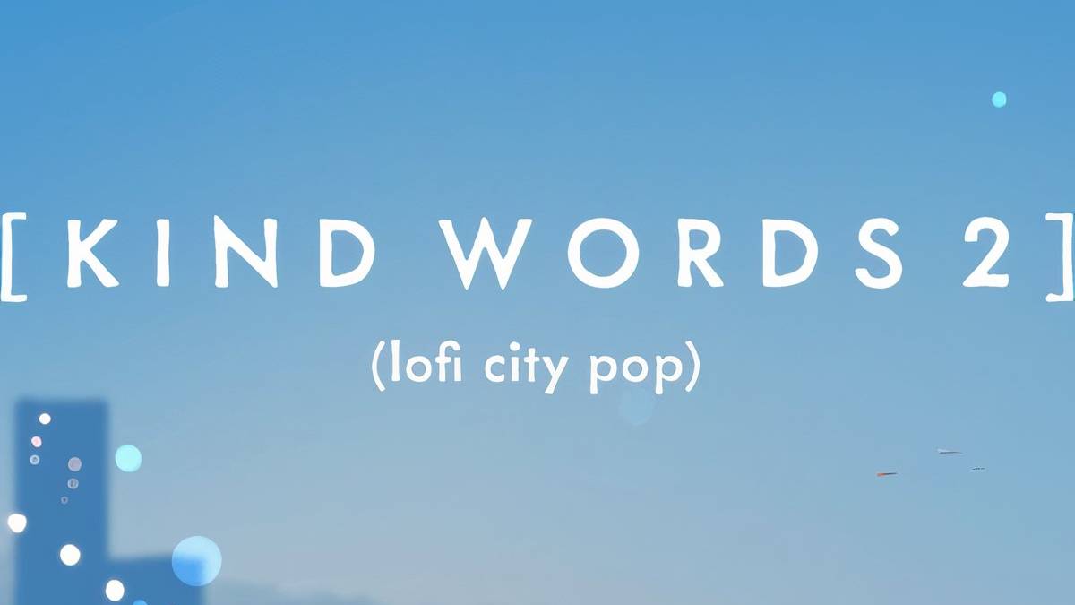 Kind Words 2 News, Trailer, Guides, and More