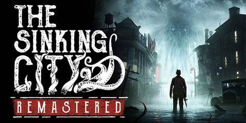 the-sinking-city-remastered-official-announcement