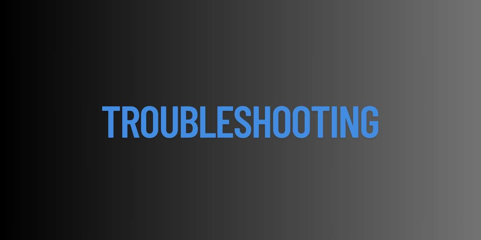 Image of a gradient with the word troubleshooting on it. 