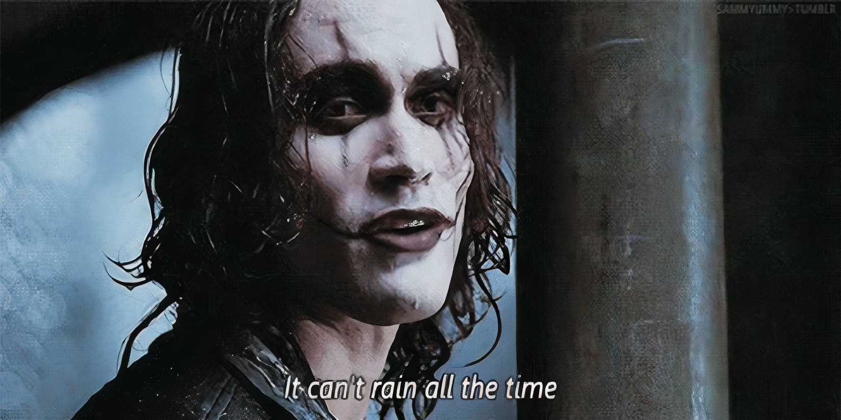 The Crow Eric Draven rain quote