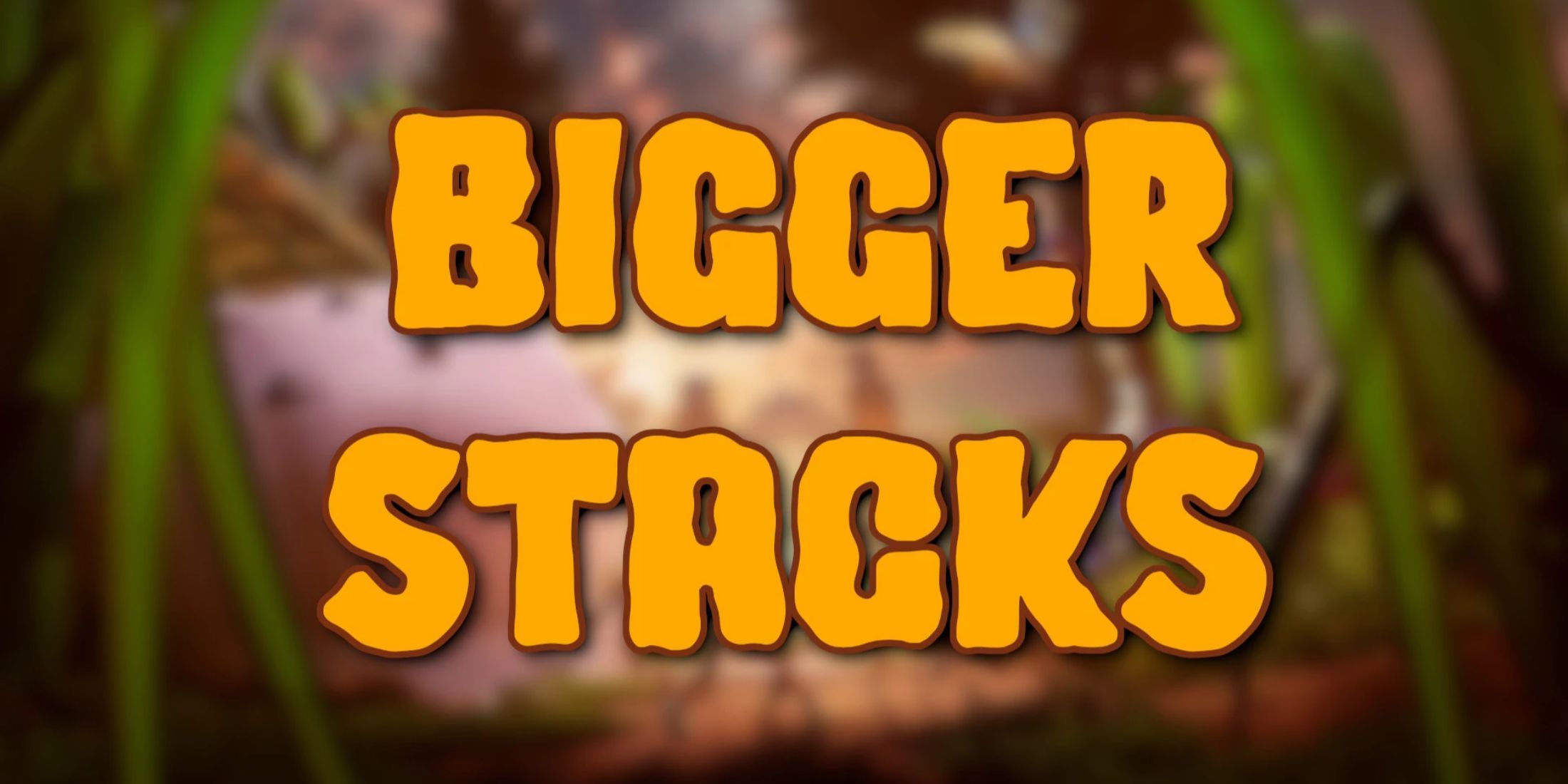 Grounded 2 - Bigger Stacks Mod-1