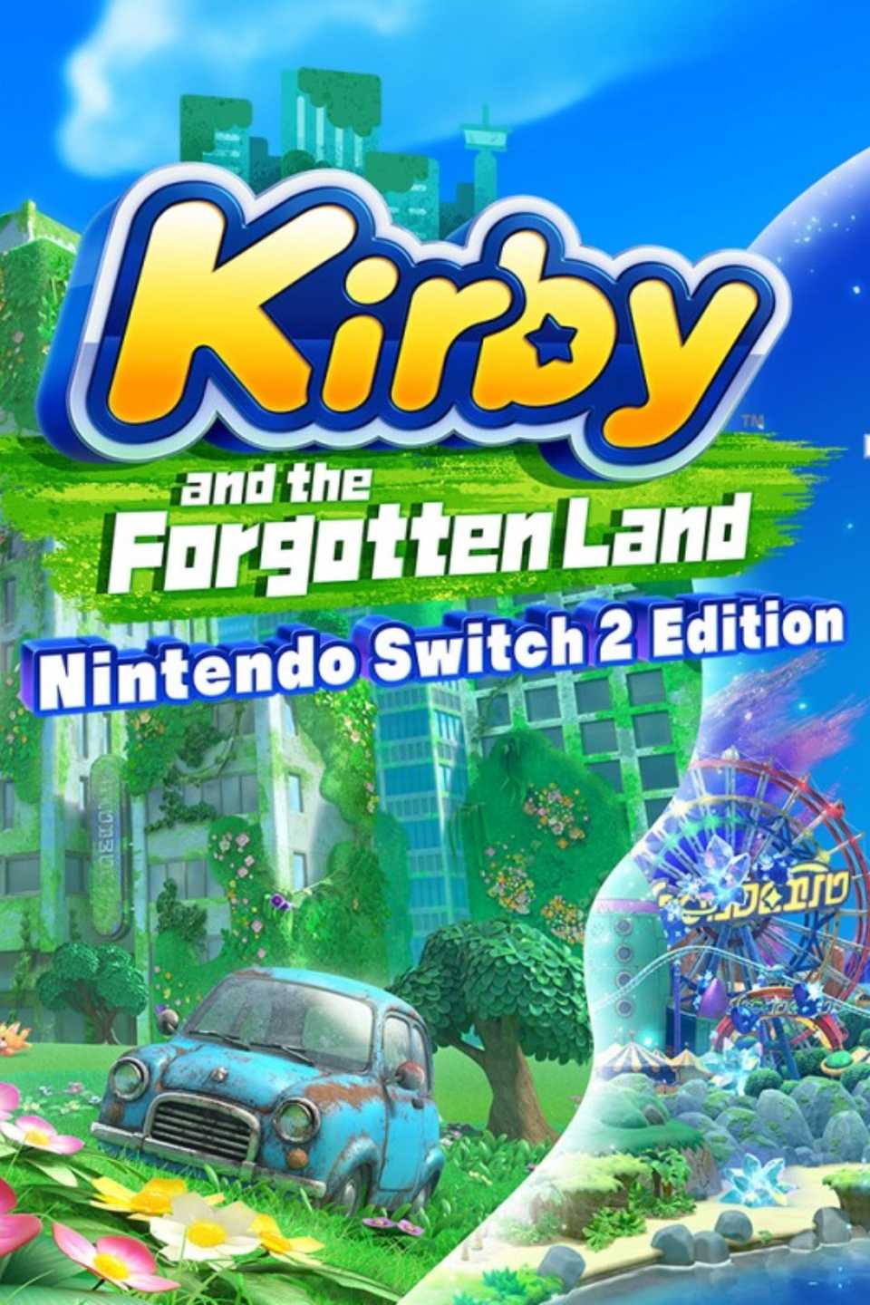 Kirby and the Forgotten Land - Nintendo Switch 2 Edition + Star-Crossed World