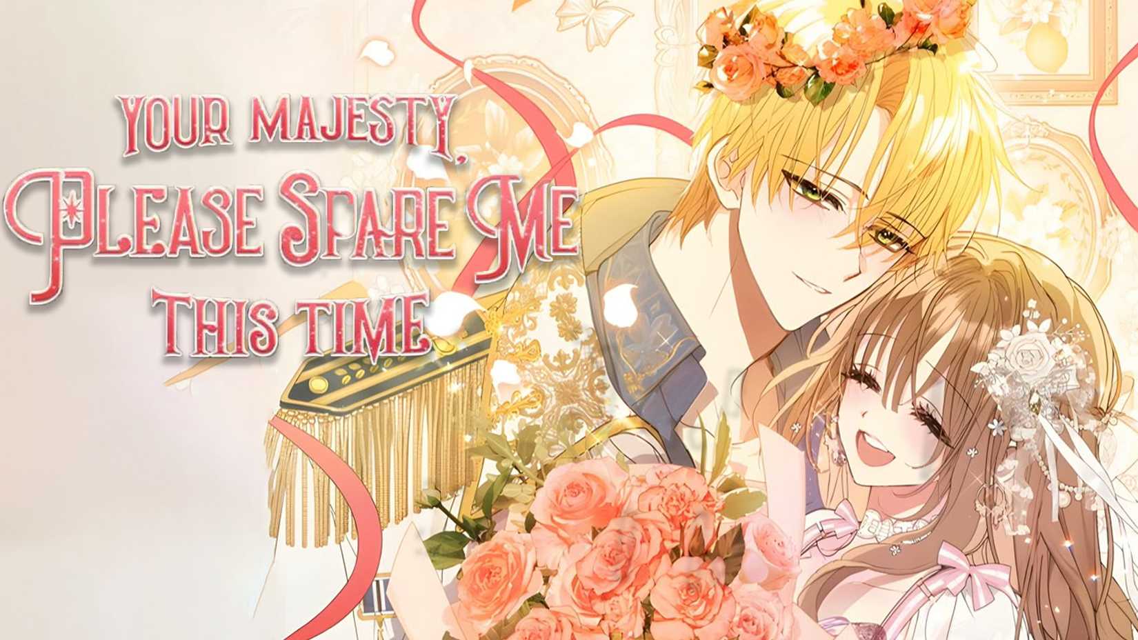 your majesty please spare me this time