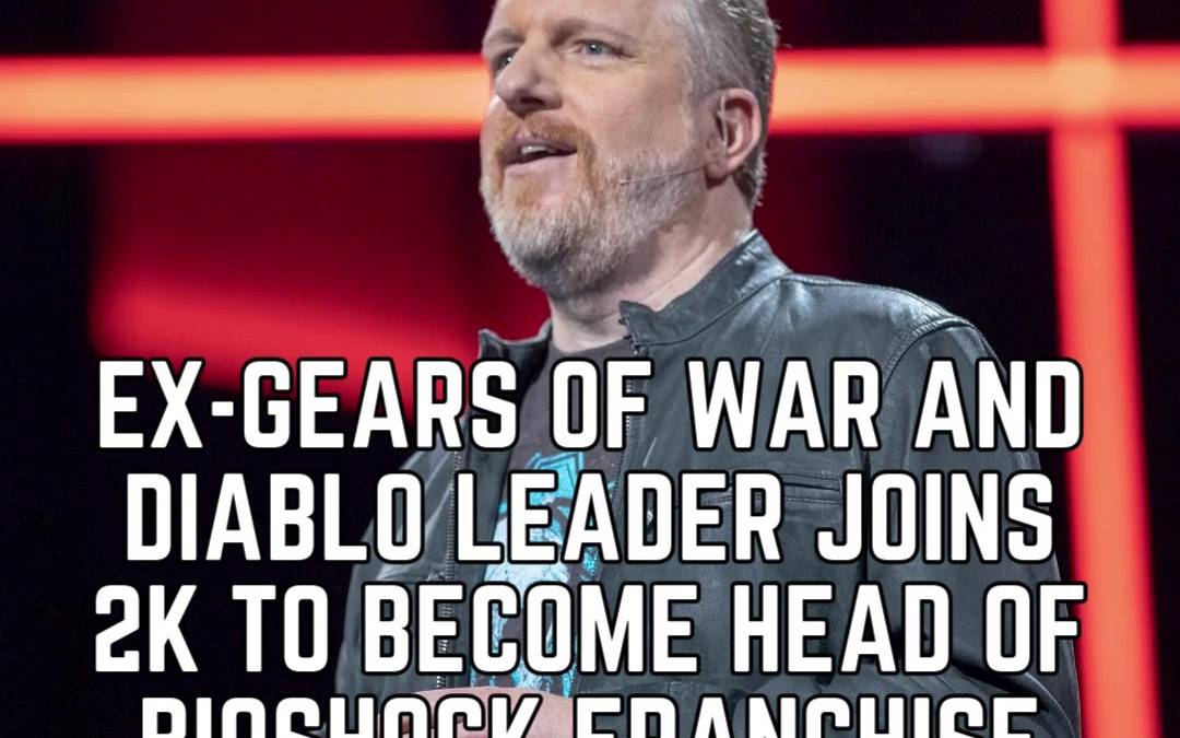 Ex-Gears of War and Diablo Leader Joins 2K to Become Head of BioShock ...