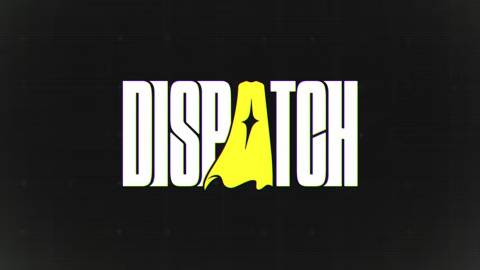 Dispatch News, Trailer, Guides, and More