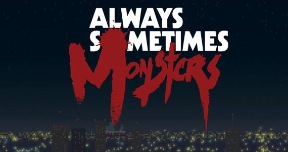 Always Sometimes Monsters Impressions