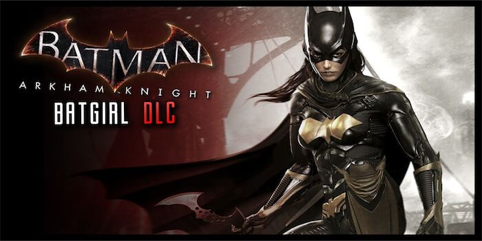 Batman: Arkham Knight Batgirl DLC Priced, Coming Later this Month