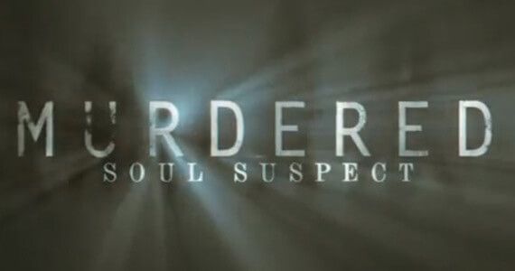 Murdered Soul Suspect E3 2013 Preview