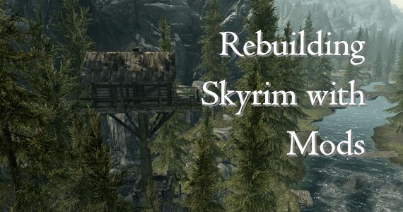 Rebuilding Skyrim with Mods - July 25