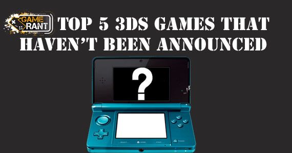 Top 5 Unannounced 3DS Games