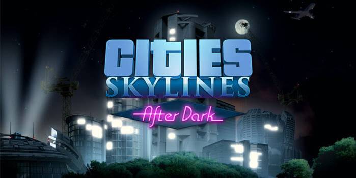 Cities: Skylines After Dark