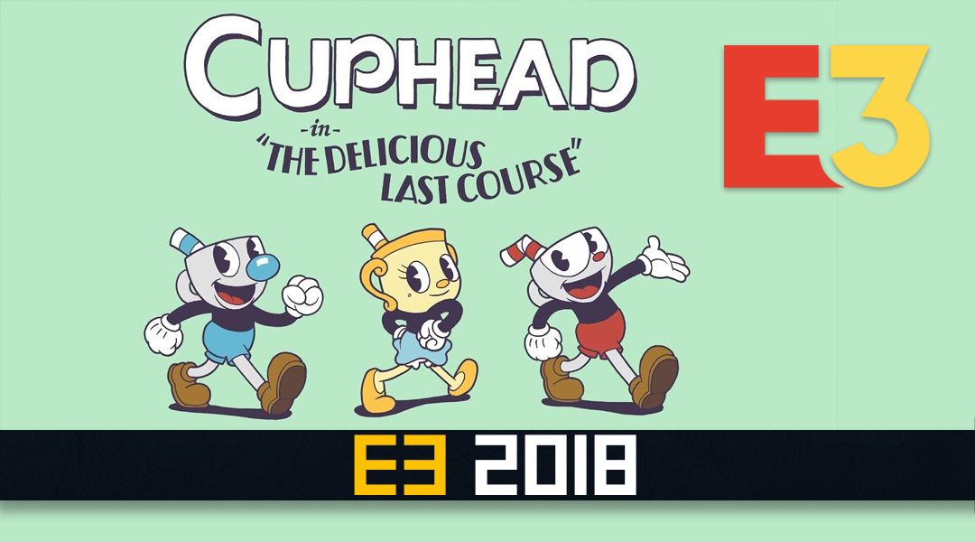 Cuphead DLC Trailer (E3 2018) The Delicious Last Course 