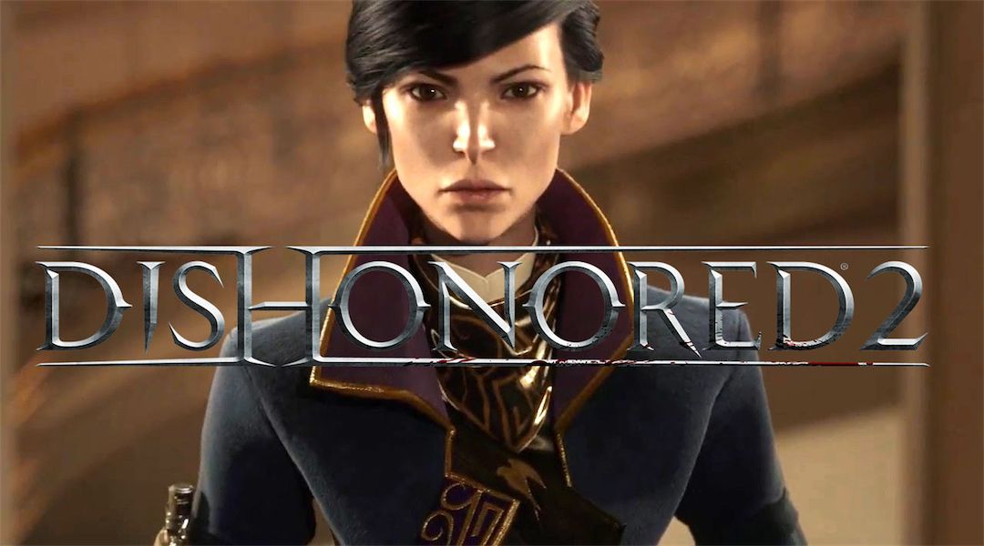 Dishonored 2 PC Version Is Running Into Issues, Workarounds Provided