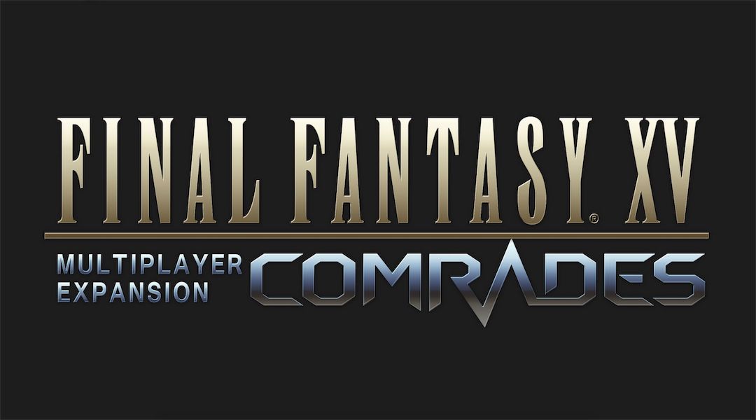 final-fantasy-15-comrades-multiplayer-release-date
