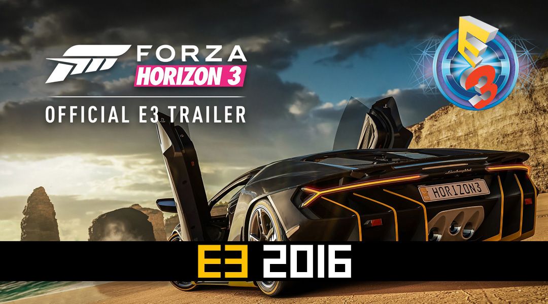 Forza Horizon 3 E3 2016 Trailer