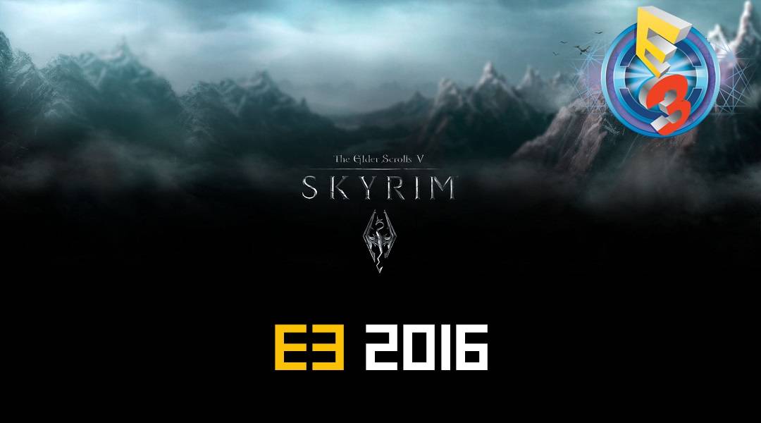 skyrim special edition e3 2016 bethesda