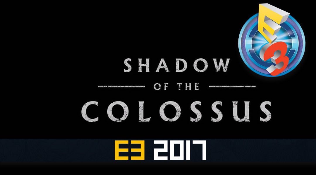 Sony Shadow of the Colossus Remake E3 2017